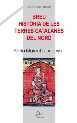 BREU HISTÒRIA DE LES TERRES CATALANES DEL NORD | 9782849742211 | MARCET JUNCOSA, ALICIA | Llibreria La Puça | Llibreria online d'Arsèguel - Comprar llibres en català online - Llibres Andorra i Pirineu