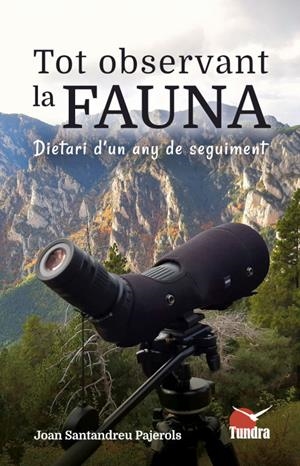 TOT OBSERVANT LA FAUNA. DIETARI D'UN ANY DE SEGUIMENT | 9791387759179 | SANTANDREU PAJEROLS, JOAN | Llibreria La Puça | Llibreria online d'Arsèguel - Comprar llibres en català online - Llibres Andorra i Pirineu