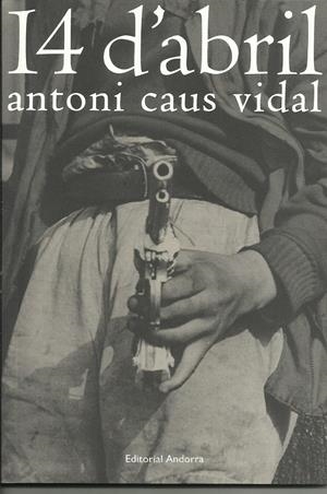 14 D'ABRIL | 9789992075326 | CAUS VIDAL, ANTONI | Llibreria La Puça | Llibreria online d'Arsèguel - Comprar llibres en català online - Llibres Andorra i Pirineu