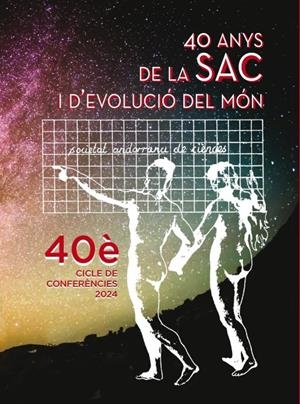 40 ANYS DE LA SAC I D’EVOLUCIÓ DEL MÓN 40È CICLE DE CONFERÈNCIES 2024 | 9789992061794 | Llibreria La Puça | Llibreria online d'Arsèguel - Comprar llibres en català online - Llibres Andorra i Pirineu