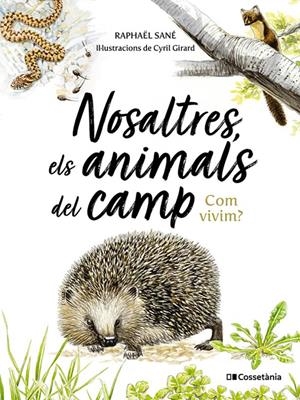 NOSALTRES ELS ANIMALS DE CAMP. COM VIVIM? | 9788413565590 | SANÉ, RAPHAËL | Llibreria La Puça | Llibreria online d'Arsèguel - Comprar llibres en català online - Llibres Andorra i Pirineu