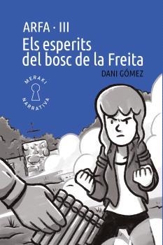 ARFA· III. ELS ESPERITS DEL BOSC DE LA FREITA | 9791399088885 | GÓMEZ, DANI | Llibreria La Puça | Llibreria online d'Arsèguel - Comprar llibres en català online - Llibres Andorra i Pirineu
