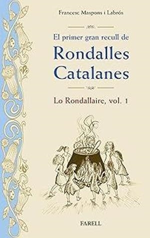EL PRIMER GRAN RECULL DE RONDALLES CATALANES. LO RONDALLAIRE VOL. 1 | 9788410211070 | MASPONS I LABRÓS, FRANCESC | Llibreria La Puça | Llibreria online d'Arsèguel - Comprar llibres en català online - Llibres Andorra i Pirineu