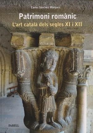 PATRIMONI ROMÀNIC. L'ART CATALÀ DELS SEGLES XI I XII | 9788410211063 | SÁNCHEZ MÁRQUEZ, CARLES | Llibreria La Puça | Llibreria online d'Arsèguel - Comprar llibres en català online - Llibres Andorra i Pirineu
