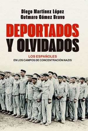 DEPORTADOS I OLVIDADOS. LOS ESPAÑOLES EN LOS CAMPOS DE CONCENTRACION NAZIS | 9788413847849 | MARTÍNEZ LÓPEZ, DIEGO - GÓMEZ BRAVO, GUTMARO | Llibreria La Puça | Llibreria online d'Arsèguel - Comprar llibres en català online - Llibres Andorra i Pirineu