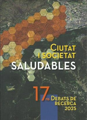 CIUTAT I SOCIETAT SALUDABLES. 17º DEBATS DE RECERCA | 9789992061800 | Llibreria La Puça | Llibreria online d'Arsèguel - Comprar llibres en català online - Llibres Andorra i Pirineu