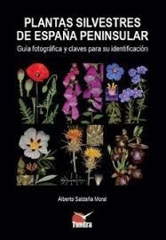 PLANTAS SILVESTRES DE ESPAÑA PENINSULAR. GUIA FOTOGRÁFICA Y CLAVES PARA SU IDENTIFICACIÓN | 9791387759032 | SALDAÑA MORAÑ, ALBERTO | Llibreria La Puça | Llibreria online d'Arsèguel - Comprar llibres en català online - Llibres Andorra i Pirineu