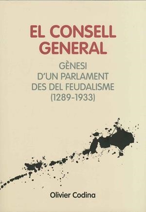 EL CONSELL GENERAL. GÈNESI D'UN PARLAMENT DES DEL FEUDALISME (1289-1933) | 9789992052570 | CODINA, OLIVIER | Llibreria La Puça | Llibreria online d'Arsèguel - Comprar llibres en català online - Llibres Andorra i Pirineu